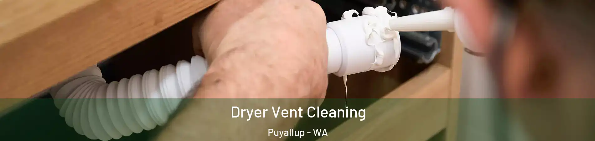  Dryer Vent Cleaning Puyallup - WA