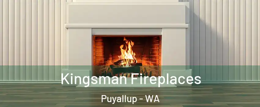  Kingsman Fireplaces Puyallup - WA