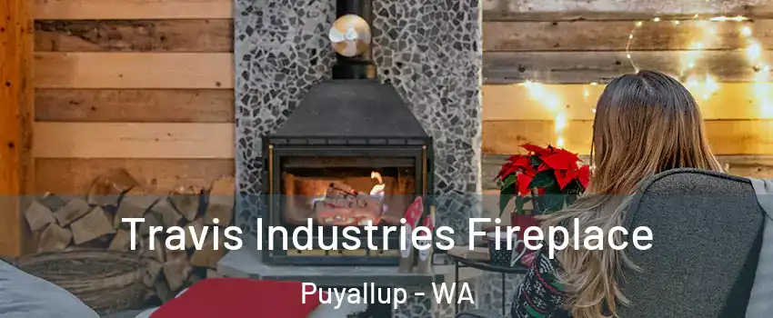  Travis Industries Fireplace Puyallup - WA